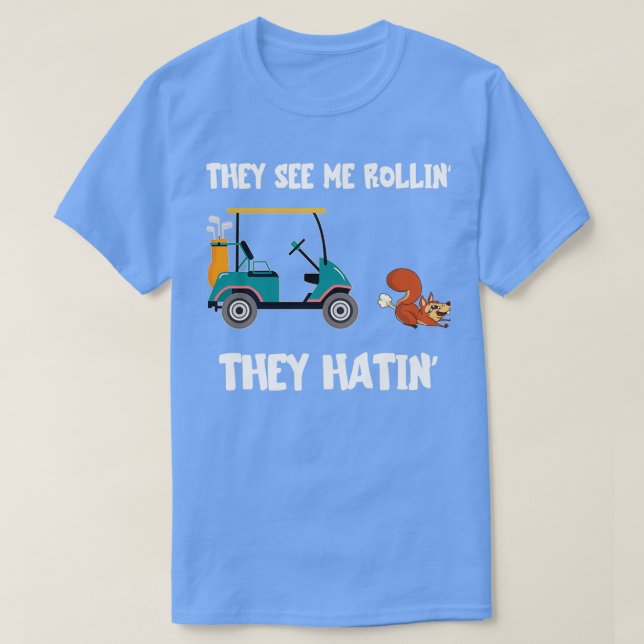 Golf Cart They See Me Rollin They Hatin Funny Squi T-Shirt (Design vorne)