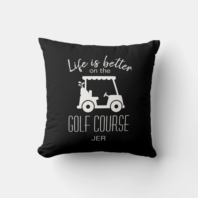 Golf Course Zitat Golfer Leben ist besser schwarz Kissen (Vorderseite)