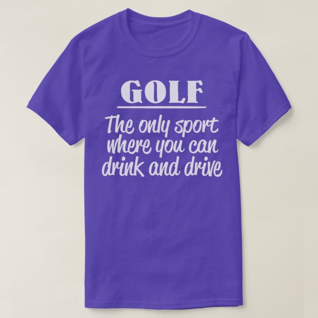 Golf der einzige Sport, wo man trinken und fahren  T-Shirt (Design vorne)