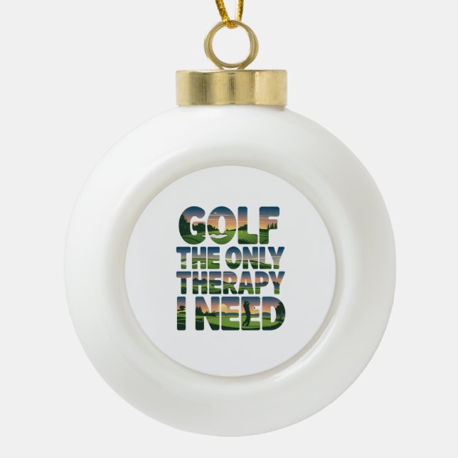 Golf die einzige Therapie, Trendy Keramik Kugel-Ornament (Vorderseite)