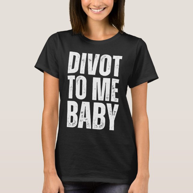 Golf Divot To Me Baby Golfer Saying Humor T-Shirt (Vorderseite)