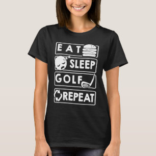 Golf Eat Sleep Golf Wiederholung T-Shirt