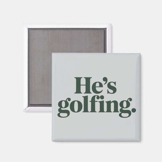 Golf Er ist Golfen Ehegeschenke Lustige Frau Mädch Magnet (Vorderseite/Rückseite)