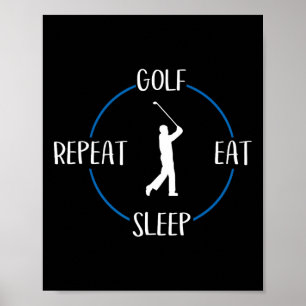 Golf essen Sleep Wiederholung Geschenk für Golfer Poster