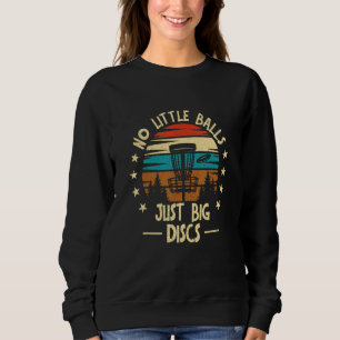 Golf für Frisbee Player Keine kleinen Balls Sweatshirt
