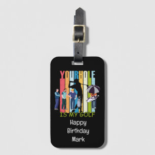Golf Geburtstag zu golfen Ihr Loch ist mein Golf Gepäckanhänger