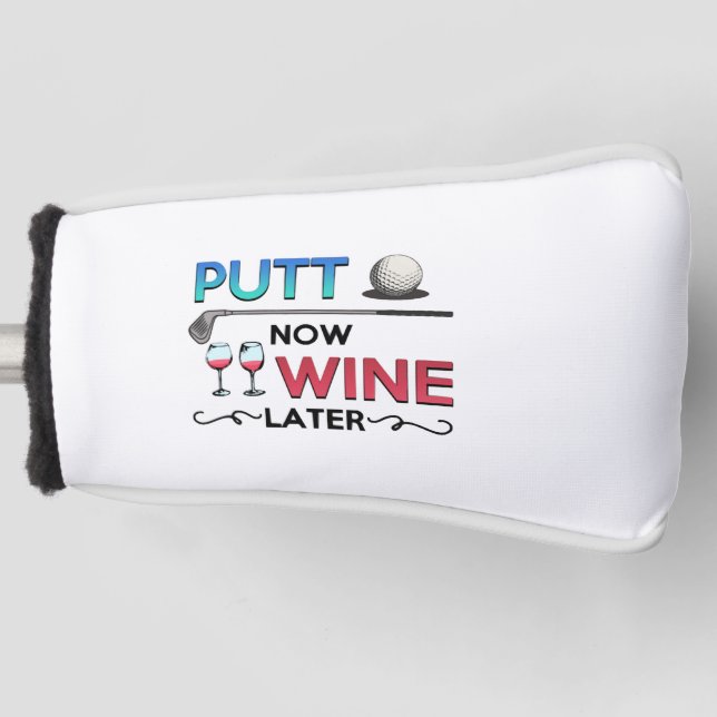 Golf Gift Putt Now Wine Later wine golfing Headcover (Vorderseite)