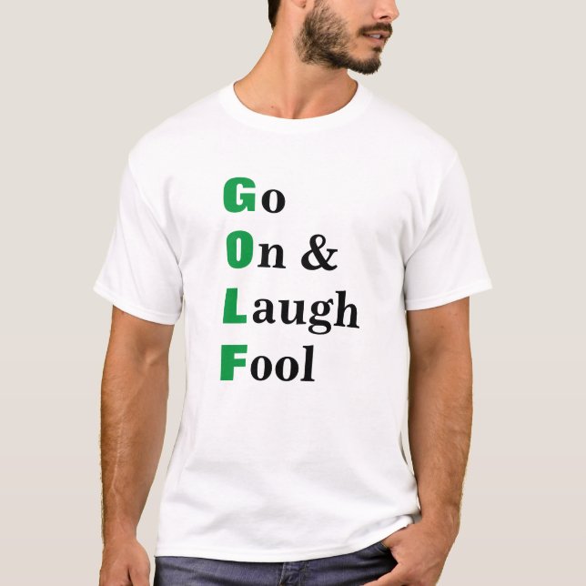 Golf Go On Laugh Forest Funny Zitat T-Shirt (Vorderseite)