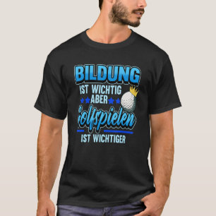 Golf Golferlustig Bildung ist ein wichtiges Sprich T-Shirt