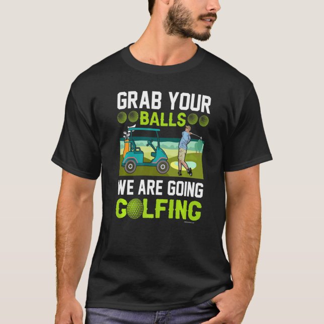 Golf Grab Your Balls T-Shirt (Vorderseite)