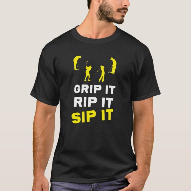 Golf Grip It Rip It Sip It T-Shirt (Vorderseite)
