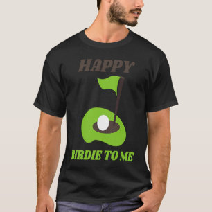 Golf Happy Birdie To Me Golfer Vater Mama Geburtst T-Shirt