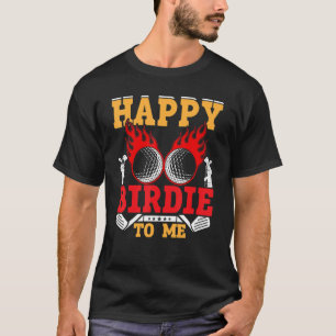 Golf Happy Birdie To Me Golfer Vater Onkel Geburts T-Shirt