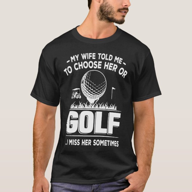 Golf I Miss sie manchmal T-Shirt (Vorderseite)