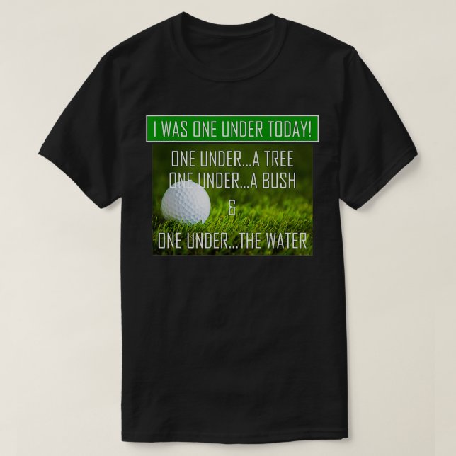 Golf I war eins unter der heutigen sonnigen Neuhei T-Shirt (Design vorne)