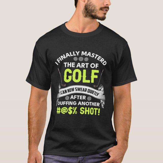 Golf - ich habe endlich die Kunst des Golfs beherr T-Shirt (Vorderseite)
