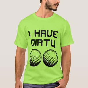 Golf - ich habe schmutzige Bälle T-Shirt