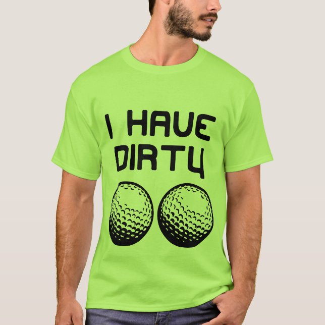 Golf - ich habe schmutzige Bälle T-Shirt (Vorderseite)