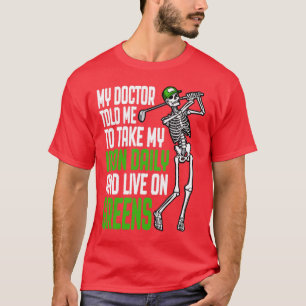 Golf Iron Daily Live On Greens Lustiger Skelett-Go T-Shirt