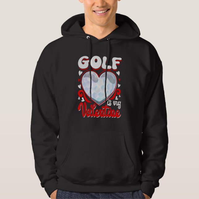 Golf Is My Valentine Happy Valentine's Day Couple Hoodie (Vorderseite)