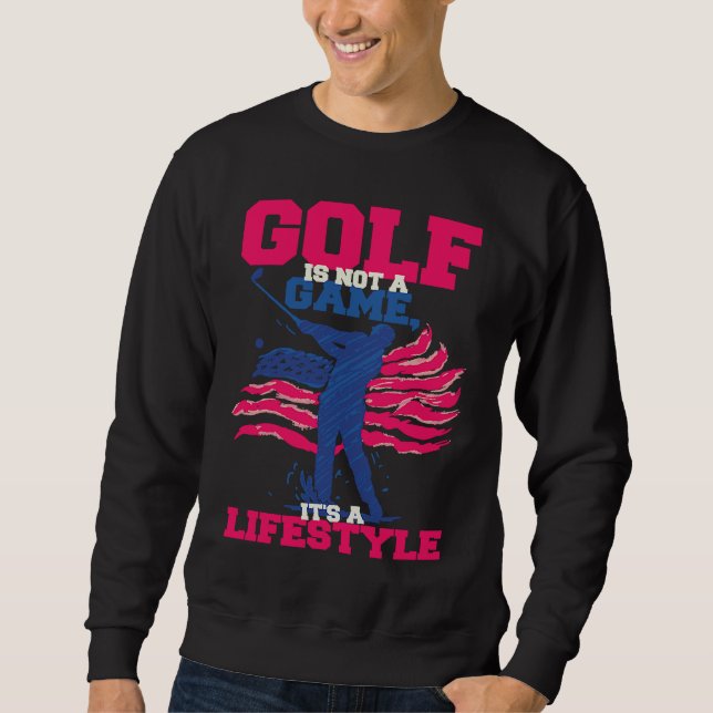 Golf is Not a Game It's a Lifestyle Sweatshirt (Vorderseite)