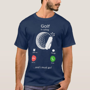 Golf ist anrufen, und ich muss zum sonnigen Golfsp T-Shirt