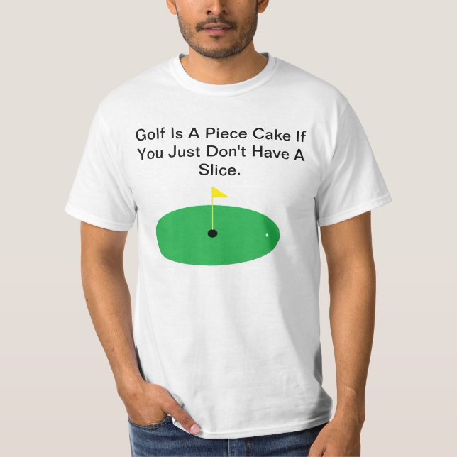 Golf ist ein Stück des Kuchens… Witz-Shirt T-Shirt (Vorderseite)