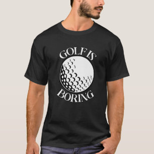 Golf ist langweiliges, sonniges, sarkastisches Gol T-Shirt