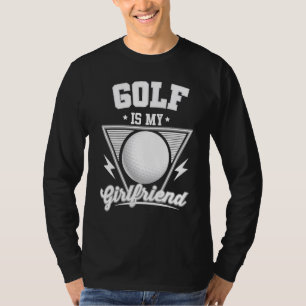 Golf ist meine Freundin - Golf Club Golfspielen T-Shirt