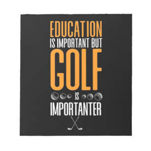 Golf ist wichtiger als Bildung Notizblock