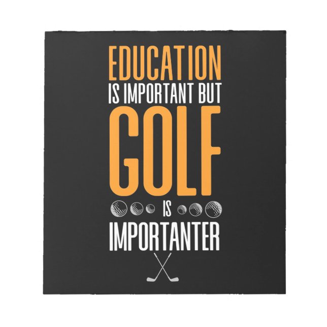 Golf ist wichtiger als Bildung Notizblock (Vorderseite)