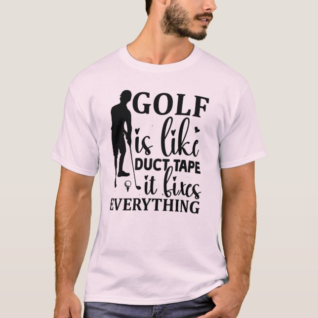 Golf ist wie ein Klebeband - es behebt alles T-Shirt (Vorderseite)
