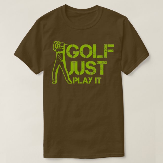 Golf Just Play it for gift for golf lover T-Shirt (Design vorne)