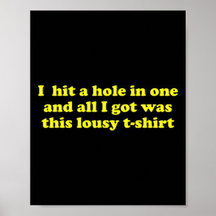 Golf Loch in One und alles, was ich bekam, war die Poster
