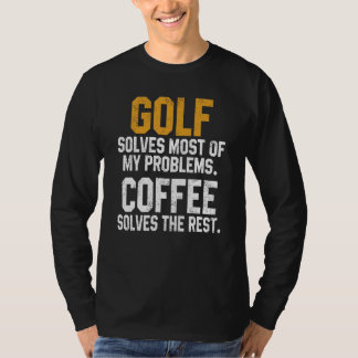 Golf löst meine Probleme Kaffee Golfen Loch Vater T-Shirt