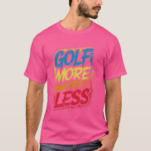 Golf mehr Besorgnis weniger lustig Niedliche leuch T-Shirt