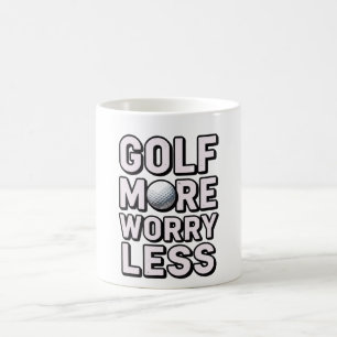 Golf mehr, sorge dich weniger für Golfer  Kaffeetasse
