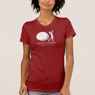 Golf Mom. Ich bin für dich da T-Shirt