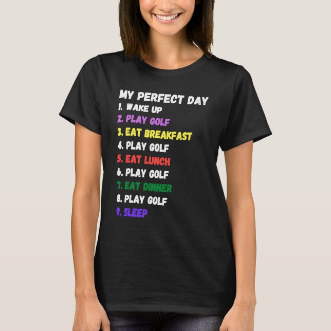 Golf My Perfect Day Golfer Golfing All Day 19th Ho T-Shirt (Vorderseite)
