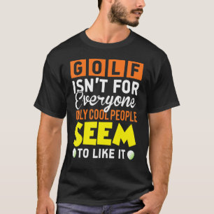 Golf - Nur wenige Menschen mögen Golf T-Shirt