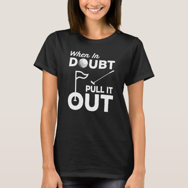 Golf Putt Gimme Vater Golfputter Pull It Out Jok T-Shirt (Vorderseite)