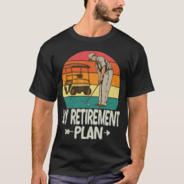 Golf Rentirement Plan Golf Funny Golf Rentierung T-Shirt