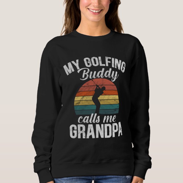 Golf retirement My Golfing Buddies Call Me Grandpa Sweatshirt (Vorderseite)