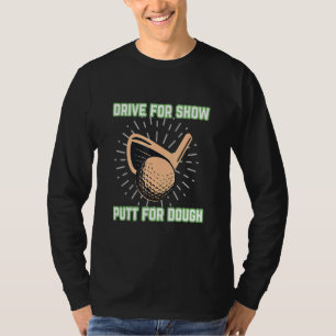 Golf-Sprichwort-Laufwerk zum Anzeigen von Putten f T-Shirt
