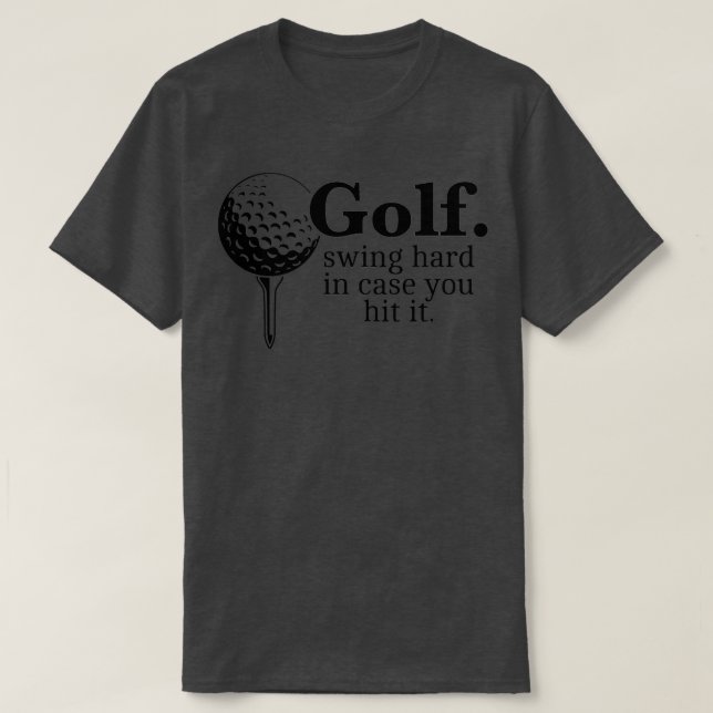 Golf Swing hart für den Fall, dass Sie es lustige  T-Shirt (Design vorne)