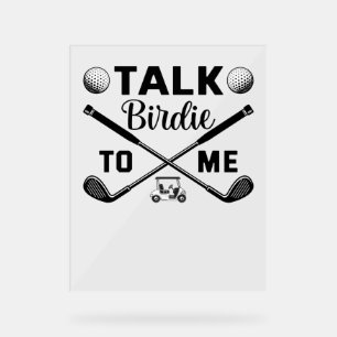 Golf Talk Birdie to Me Funny Acrylschild