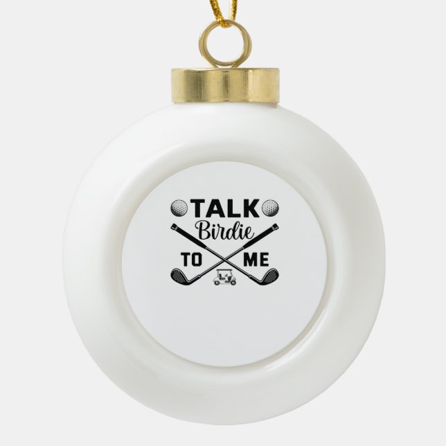 Golf Talk Birdie to Me Funny Keramik Kugel-Ornament (Vorderseite)