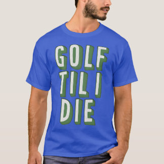 Golf Til I Die Retro Style Golf Lover Geschenk T-Shirt