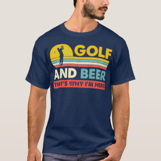 Golf und Bier das macht mich zu einem der schönste T-Shirt