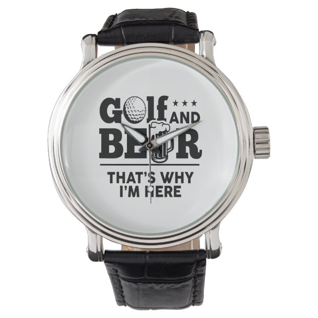 Golf und Bier Deshalb bin ich hier Armbanduhr (Vorderseite)